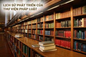 Lịch sử phát triển của thư viện pháp luật