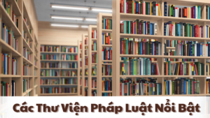 Các thư viện pháp luật nổi bật